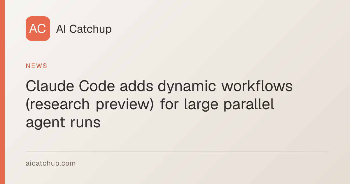 Claude Code adds dynamic workflows (research preview) for large ...