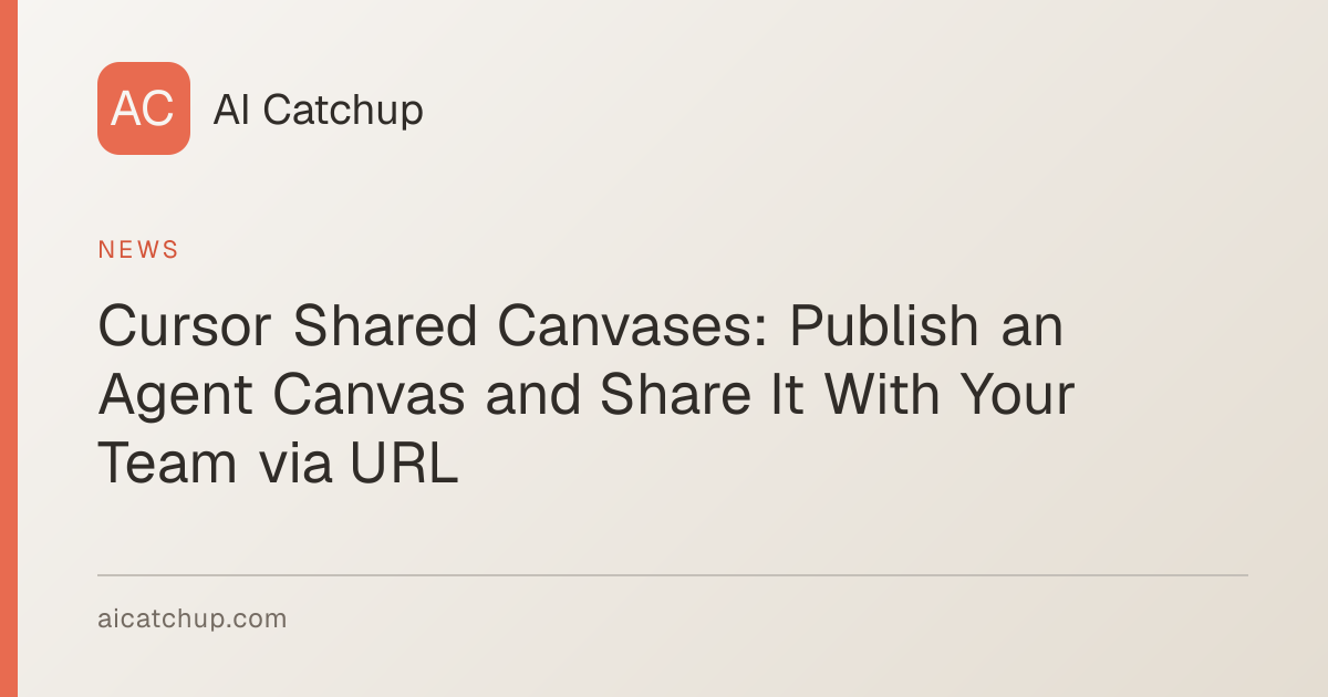 Cursor Shared Canvases: Publish an Agent Canvas and Share It With Your ...